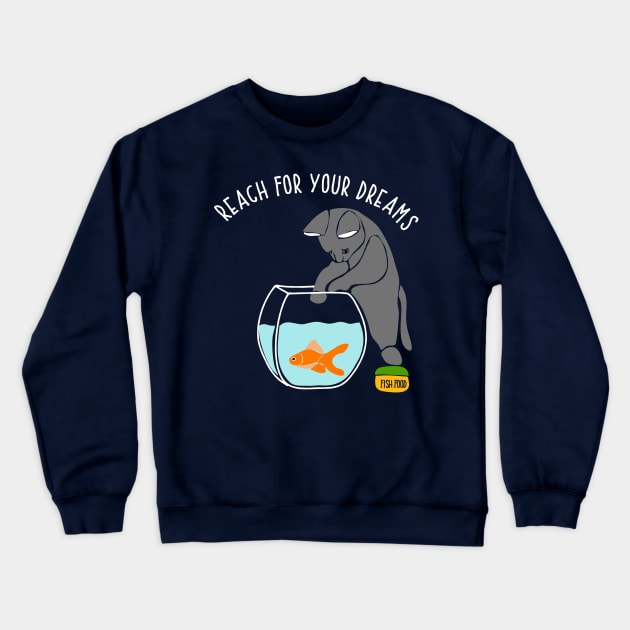 Reach for Your Dreams Funny Cat with Fishbowl Crewneck Sweatshirt by Alissa Carin